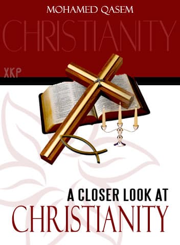 A Closer Look At Christianity by Mohammed Qasem