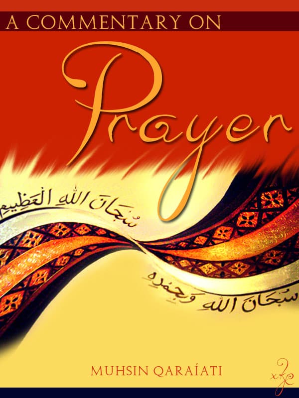 A Commentary On Prayer by Muhsin Qaraati