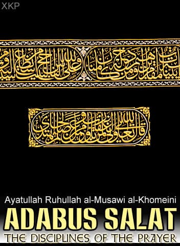 Adabus Salat - The Disciplines Of The Prayer by Ayatullah Ruhullah Khomeini