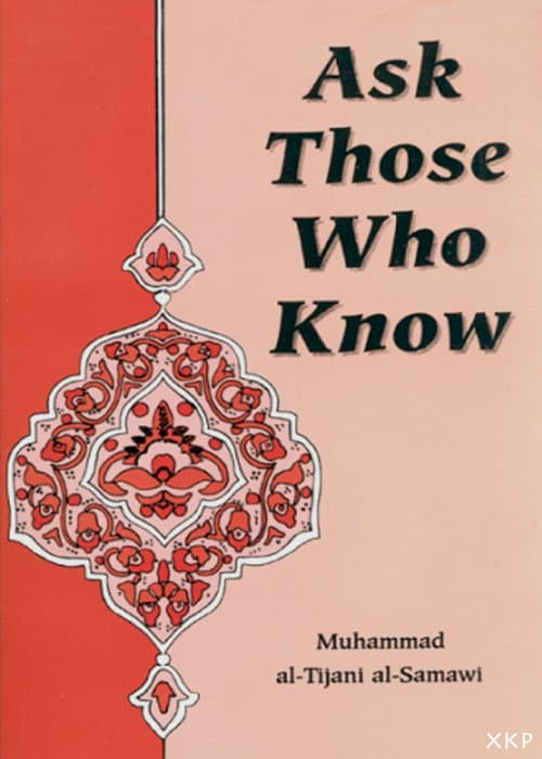 Ask Those Who Know by Syed Muhammad Al Tijani Al Samawi