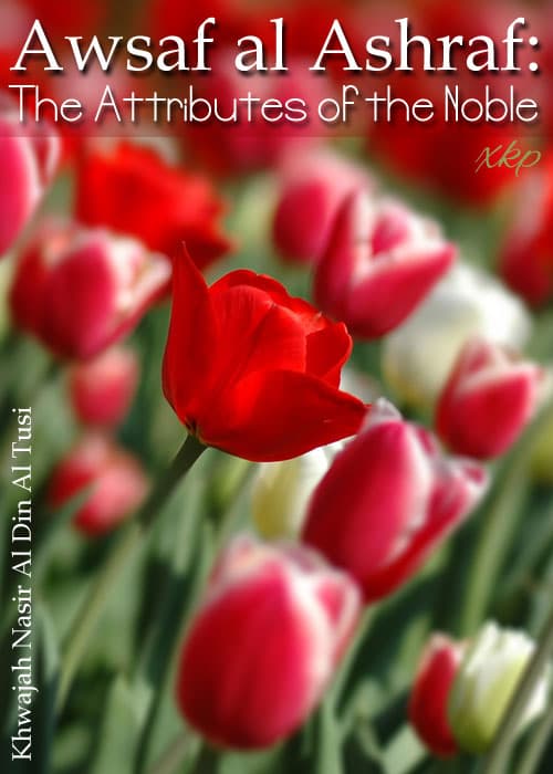 Awsaf Al Ashraf: The Attributes Of The Noble by Khwajah Nasir Al Din Al Tusi
