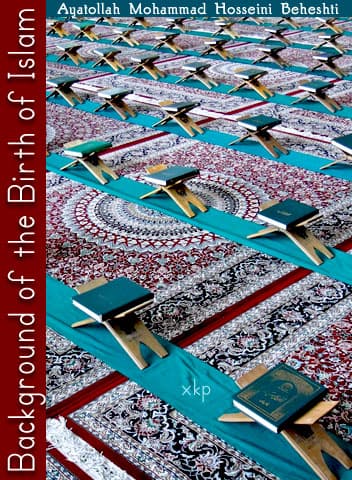 Background Of The Birth Of Islam by Ayatullah Mohd Hosseini Beheshti