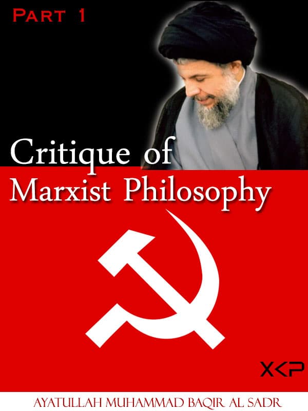 Critique Of Marxist Philosophy Part 1 by Ayatullah Muhammad Baqir Al Sadr