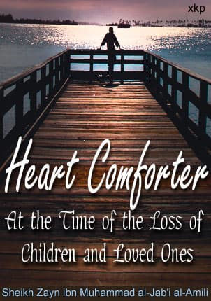 Heart Comforter - At The Time Of The Loss by Shaikh Zayn Ibn Mohd Al-Amili
