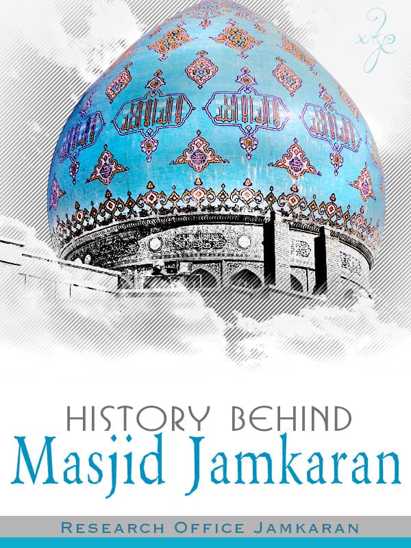History Behind Masjid Jamkaran by Research Office Jamkaran