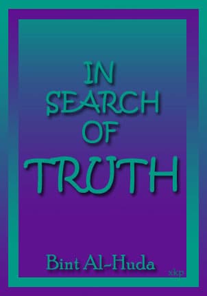 In Search Of Truth  By Bint Al-Huda by Bint Al Huda
