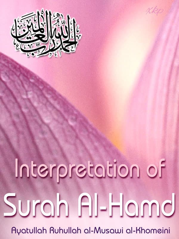 Interpretation Of Surah Al-Hamd by Ayatullah Syed Ali Khamenei