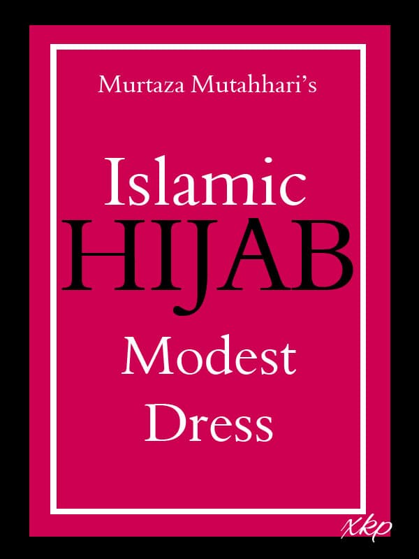 Islamic Hijab Modest Dress by Ayatullah Murtadha Mutahhari