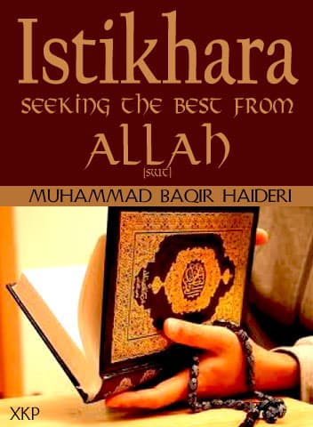 Istikhara Seeking The Best From Allah (Swt) by Muhammad Baqir Haideri