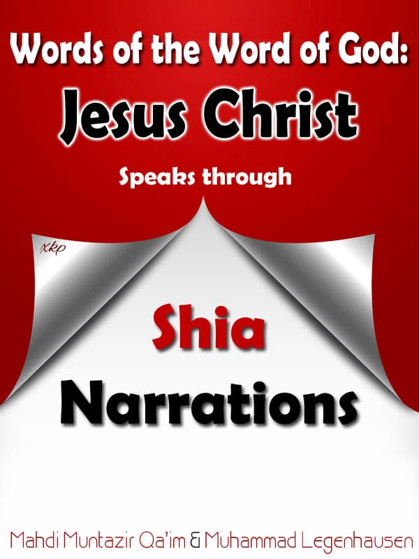 Jesus Christ Speaks Through Shia Narrations by Mahdi Muntazir Qa'Im - Mohd Legenhausen