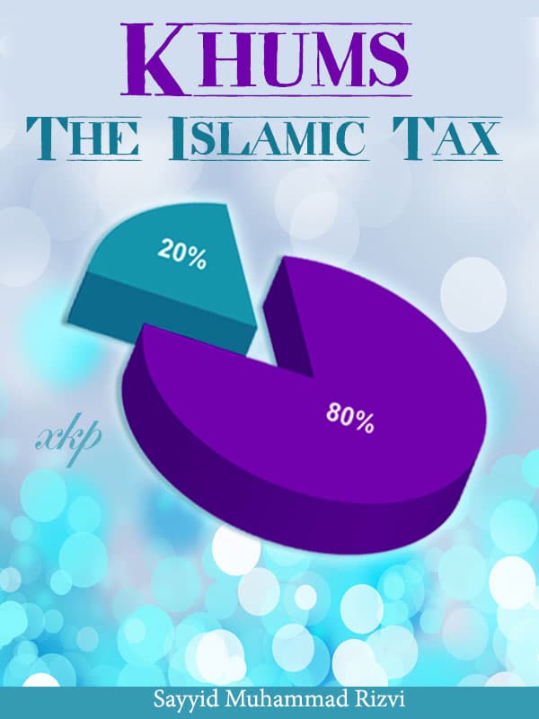 Khums (The Islamic Tax) by Syed Muhammad Rizvi