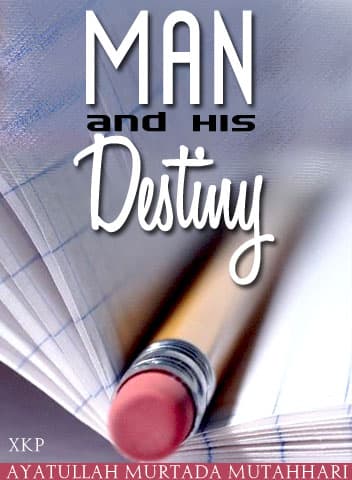Man And His Destiny by Ayatullah Murtadha Mutahhari