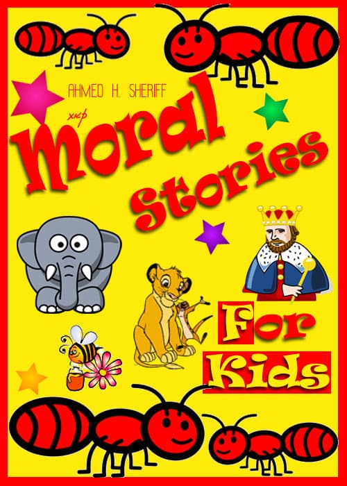 Moral Stories For Kids by Ahmed H. Sheriff