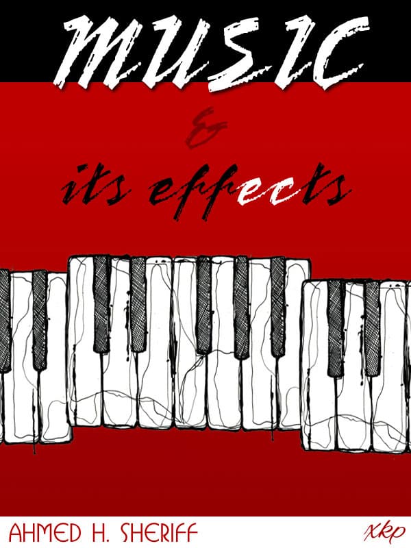 Music And Its Effects by Ahmed H. Sheriff