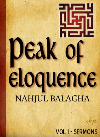 Nahjul Balagha - Peak Of Eloquence - Sermons - Vol1 by Imam Ali ibn Abi Talib (As)