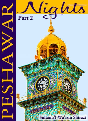 Peshawar Nights Part - 2 by Sultanu'L Waizin Shirazi