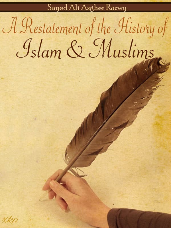 Restatement Of History Of Islam And Muslims by Syed Ali Asgher Razwy