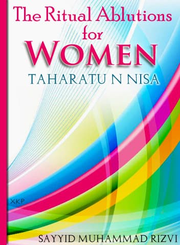 Ritual Ablutions For Women - Taharatu Nisa by Syed Muhammad Rizvi