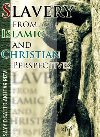 Slavery From Islamic And Christian Perspectives by Syed Saeed Akhtar Rizvi