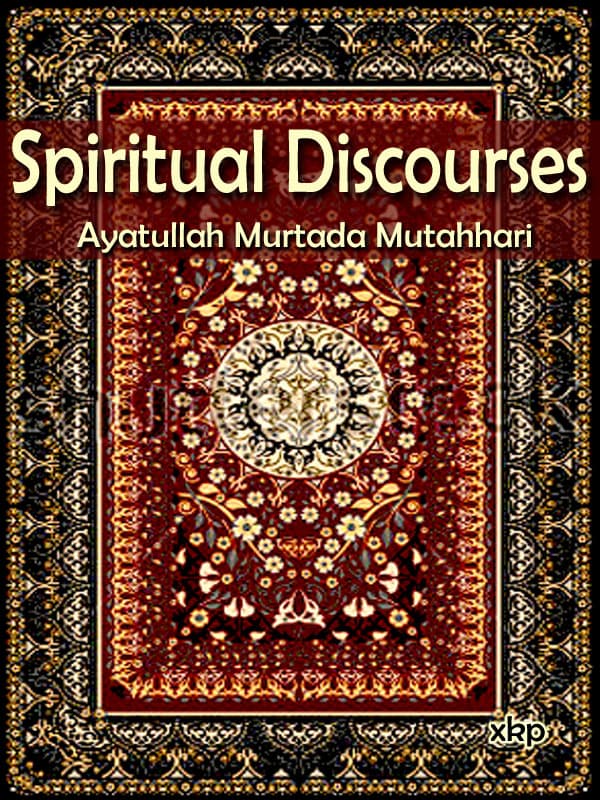 Spiritual Discourses by Ayatullah Murtadha Mutahhari
