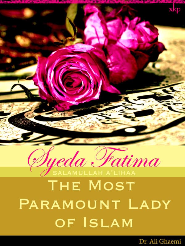 Syeda Fatima The Most Paramount Lady by Dr Ali Ghaemi