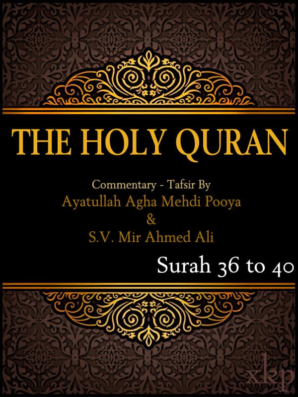 Tafsir Of Holy Quran Surah 36 To 40 by Aga Mahdi Puya (Agha Pooya)