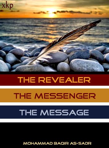 The Revealer - Messenger The Message by Ayatullah Muhammad Baqir Al Sadr