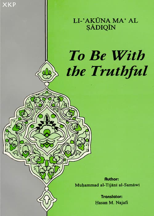 To Be With The Truthful by Syed Muhammad Al Tijani Al Samawi