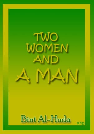 Two Women And A Man By Bint Al-Huda by Bint Al Huda
