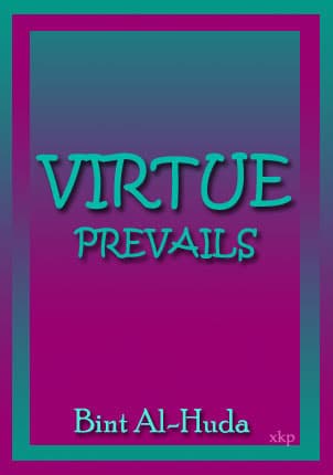 Virtue Prevails By Bint Al-Huda by Bint Al Huda