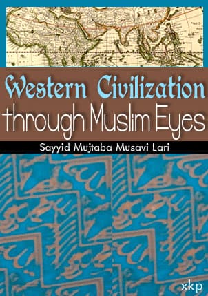 Western Civilization Through Muslim Eyes by Syed Mujtaba Musavi Lari
