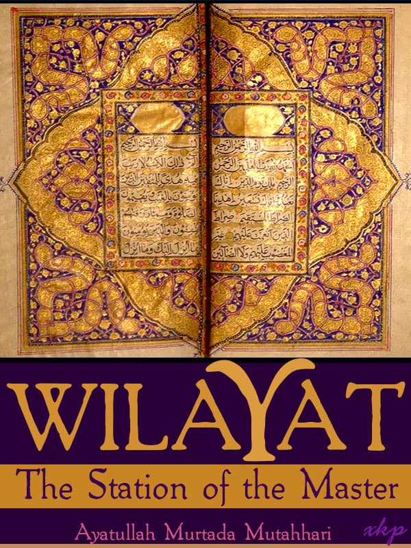 Wilayat The Station Of The Master by Ayatullah Murtadha Mutahhari