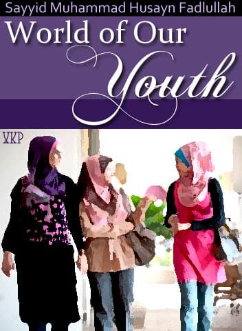 World Of Our Youth by Syed Mohd Husayn Fadlullah