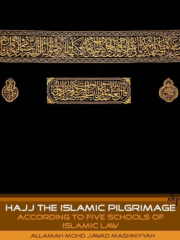 Hajj The Islamic Pilgrimage According To 5 Schools Of Islamic Law by Allama Mohd Jawad Maghniyyah