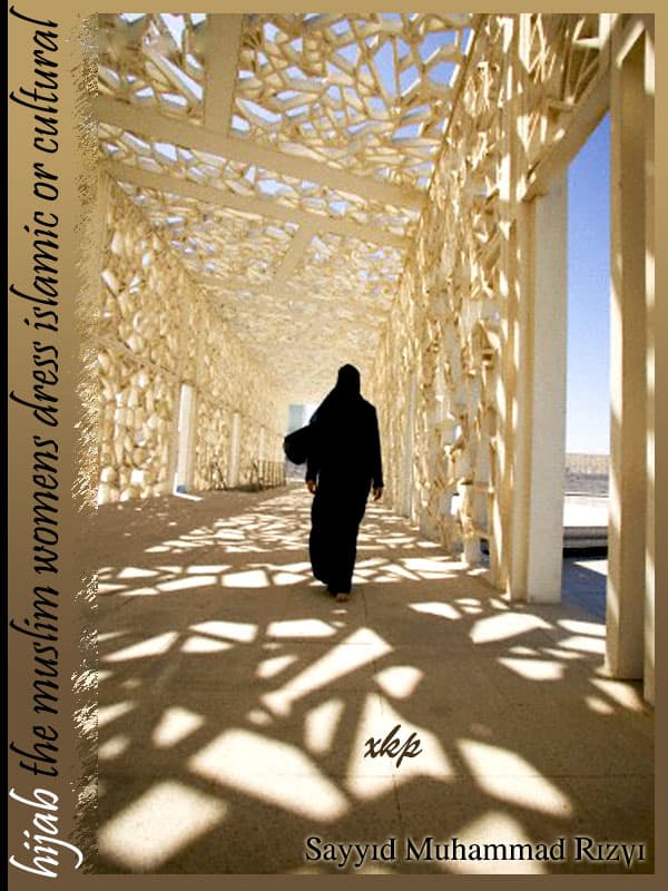 Hijab The Muslim Womens Dress Islamic Or Cultural by Syed Muhammad Rizvi