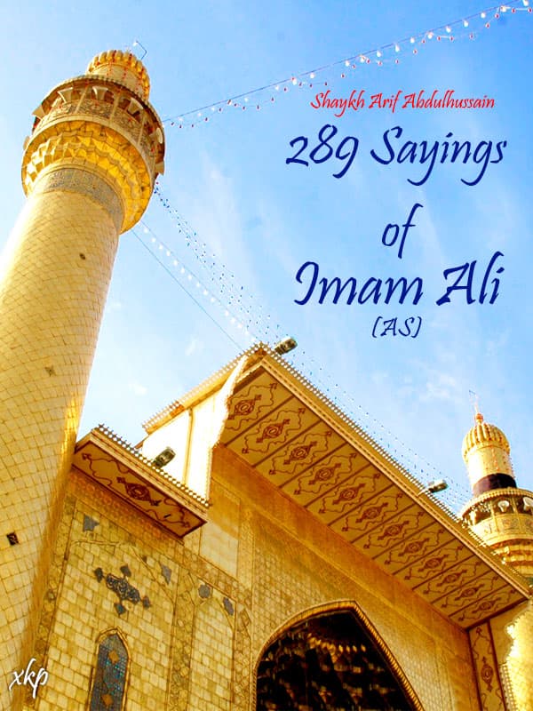 289 Sayings Of Imam Ali by Shaikh Arif Abdul Hussain