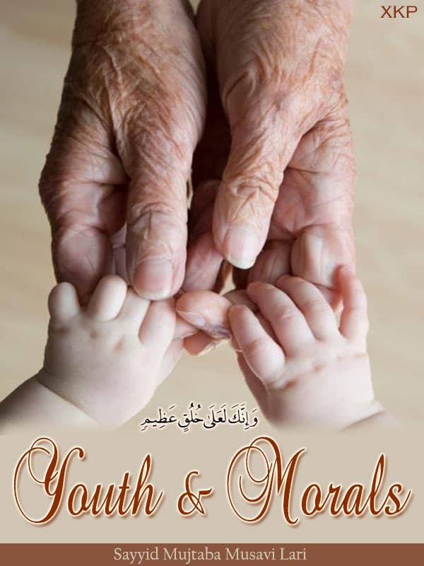 Youth And Morals by Syed Mujtaba Musavi Lari