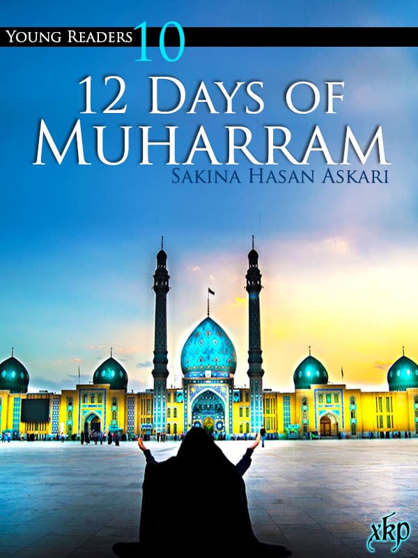 12 Days Of Muharram by Sakina Hassan Askari