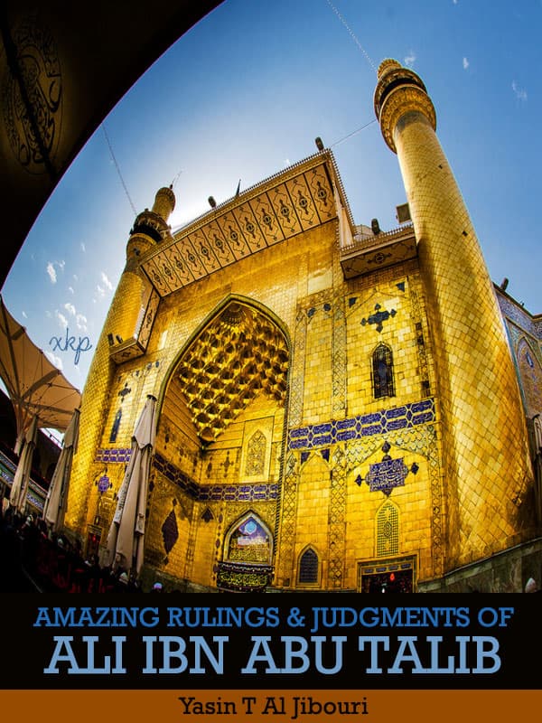 Amazing Ruling And Judgments Of Ali Ibn Abu Talib by Yasin T Al Jabouri