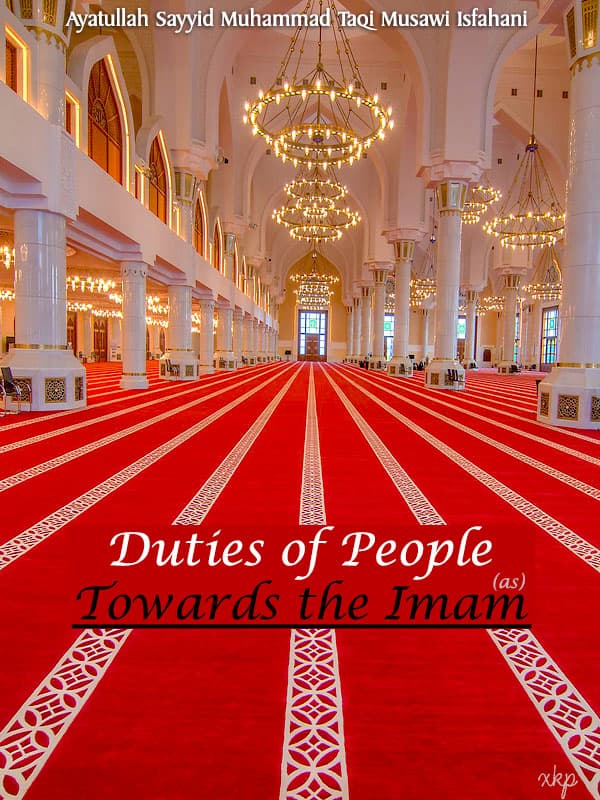 Duties Of People Towards The Imam by Ayatullah Sayyid Taqi Musawi Isfahani