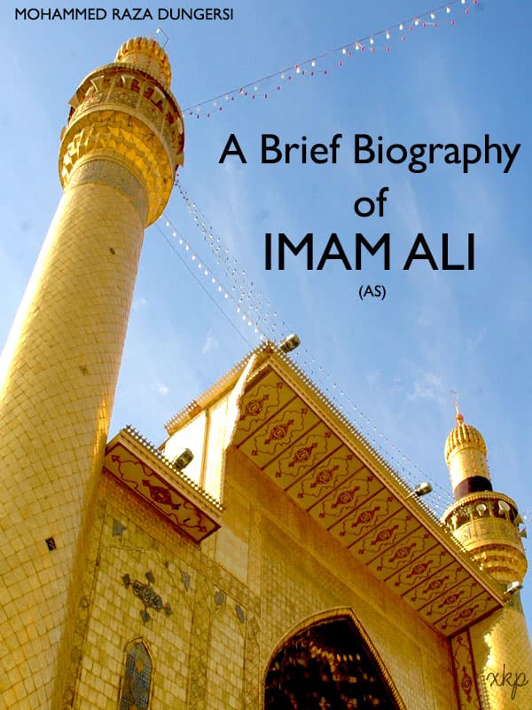A Brief Biography Of Imam Ali (As) by M.M. Dungersi