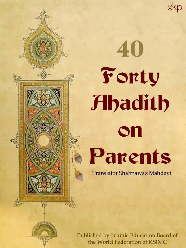Forty Ahadith On Parents by Shahnwaz Mahdavi