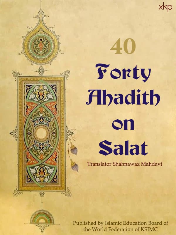 Forty Ahadith On Salat by Shahnwaz Mahdavi