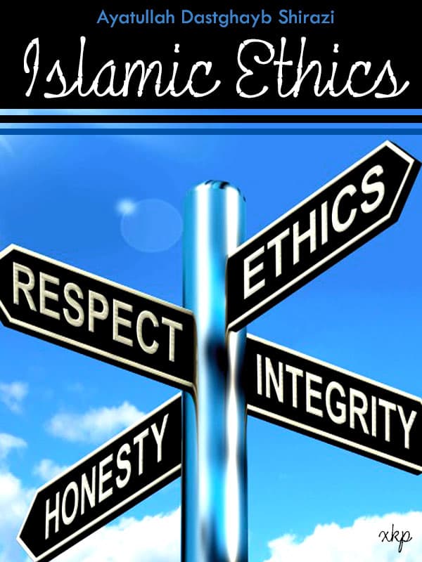 Islamic Ethics by Ayatullah Dastaghaib Shirazi