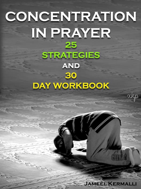 Concentration In Prayer 25 Strategies And 30 Day Workbook by Jameel Kermalli