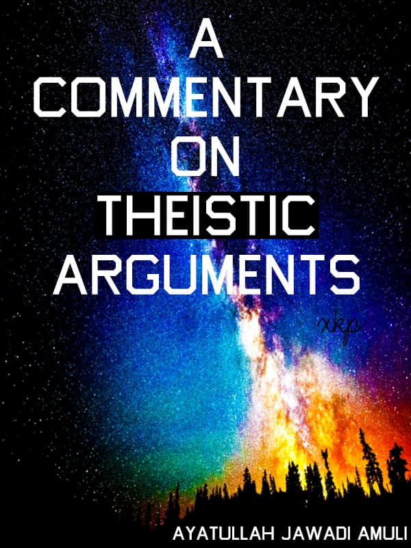 A Commentary On Theistic Arguments by Ayatullah Jawadi Amuli