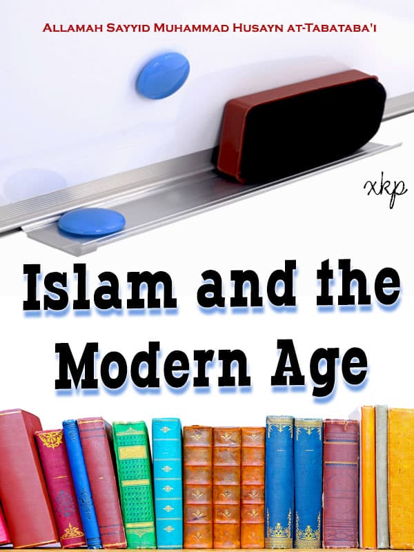 Islam And The Modern Age by Allama Muhammad Husain Tabatabai