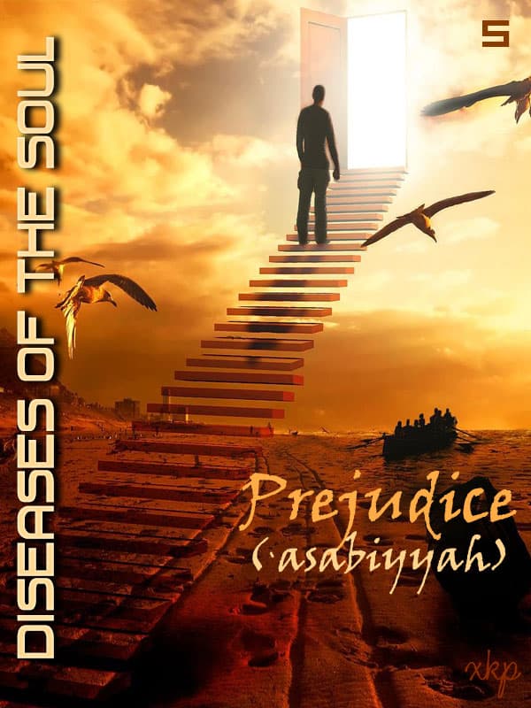 Diseases Of The Soul - 5 Prejudice Asabiyyah by Unknown