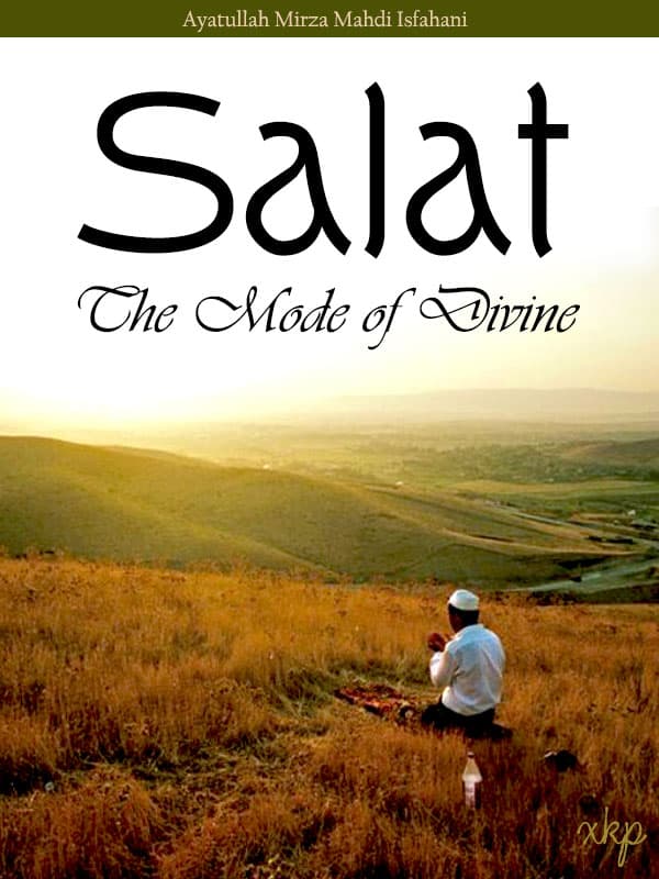Salat The Mode Of Divine by Ayatullah Mirza Mahdi Isfahani
