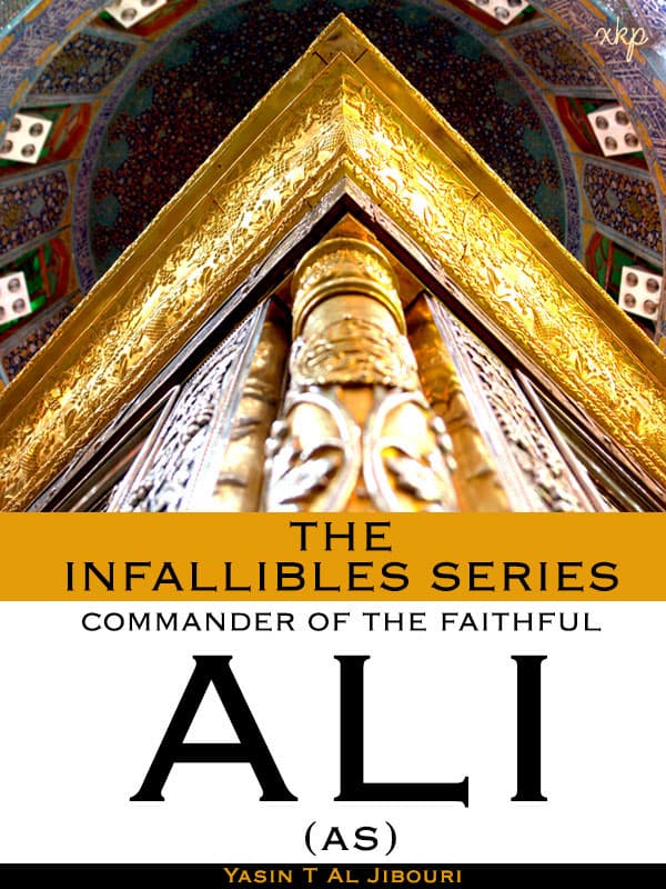 The Infallibles Series - Commander Of The Faithful Ali (As) by Yasin T Al Jabouri